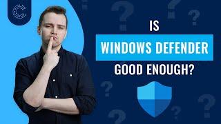 Is Windows Defender Good Enough in 2024? Heres the truth