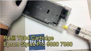 5 Easy Tips to Refill Epson Stylus Pro 7880 9880 Printer Cartridge T604 T6041 T6042...T6047