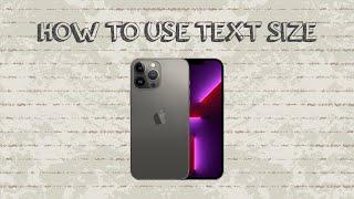 How To Use Text Size On Iphone