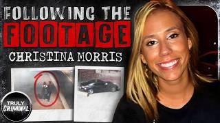 Following The Footage The Case Of Christina Morris