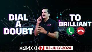 DIAL A DOUBT TO BRILLIANT  3 July 2024  Episode - 7