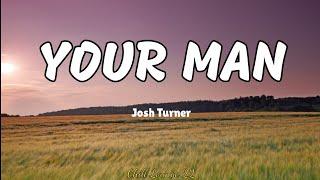 Your Man - Josh Turner Lyrics