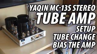 YAQIN MC-13S Stereo Tube Amplifier - Setup Tube Change and How-To Bias The Amp