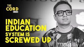 Indian Education System is Screwed Up  Ashneer Grover