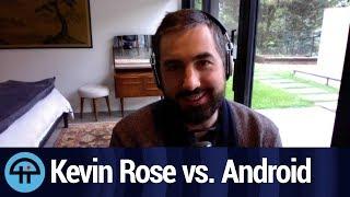 Why Kevin Rose Doesnt Use Android