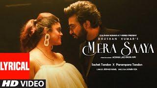 MERA SAAYA Lyrical Video Sachet-Parampara  Irshad Kamil  Bhushan Kumar  Achha Lag Raha Hai