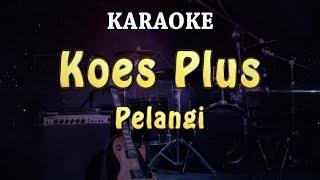 Koes Plus - Pelangi  KARAOKE