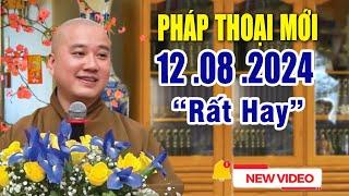 Pháp Thoại Mới Hay Quá  12 .08 .2024 _ Thầy Thích Pháp Hòa Tu Viện Tây Thiên