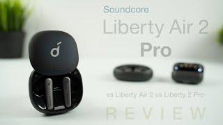 Soundcore Liberty Air 2 Pro In-Depth Review vs Liberty Air 2 vs Liberty 2 Pro