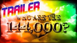 Who are the 144000?  TRAILER