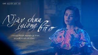 Ngày Chưa Giông Bão OST Người Bất Tử  Bùi Lan Hương  Official MV 