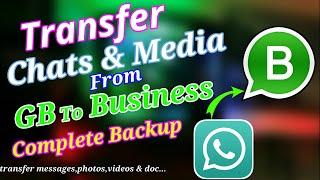 Transfer Chats And Media From GBWhatsapp To Whatsapp Business 2022  Chat Backup From GB To Business