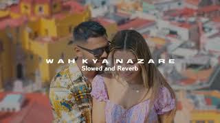 Wah Kya Nazare - Harnoor  Slowed + Reverb 