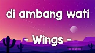 di ambang wati - Wings lirik #diambangwati #wings #jiwangrock90an #jiwang90an #rockballads90s