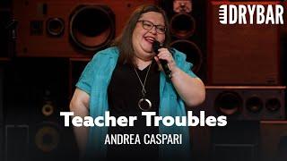 Its Hard Being A Teacher These Days. Andrea Caspari