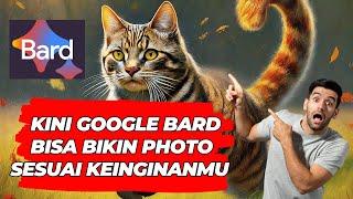 Kini Google Bard Bisa Bikin Photo Gambar Sesuai Keinginanmu