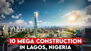 10 mega construction projects in lagos Nigeria