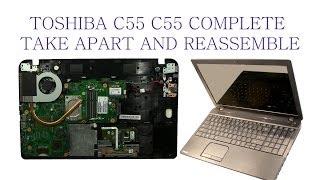 Toshiba C55 C55D Take Apart and ReAssemble