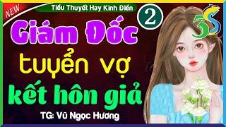 TẬP 2 CHÚNG TA HÃY TÁI HÔN- GIÁM ĐỐC TUYỂN VỢ- Nghe Truyện #HaVy3s Kể Ngủ Ngon