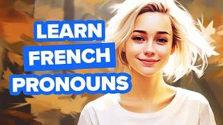 Learn French Pronouns with a Story French Grammar Lesson