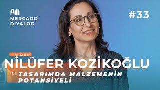 Nilüfer Kozikoğlu  Tasarımda Malzemenin Potansiyeli - Mercado Diyalog #33