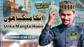 Unka Mangta Hoon Jo Mangta Nahi Hone Dete  Muhammad Azam Qadri Best Naat 2023