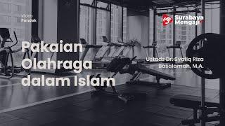 Pakaian Olahraga dalam Islam  - Ustadz Dr. Syafiq Riza Basalamah M.A.