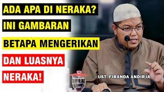 ADA APA DI DALAM NERAKA BEGINI GAMABARAN BETAPA LUAS DAN NGERINYA NERAKA  UST. FIRANDA ANDIRJA