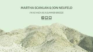 Martha Scanlan & Jon Neufeld - Im As High As A Summer Breeze Official Audio
