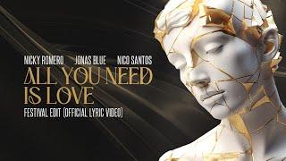 Nicky Romero & Jonas Blue & Nico Santos - All You Need Is Love Festival Edit Lyric Video