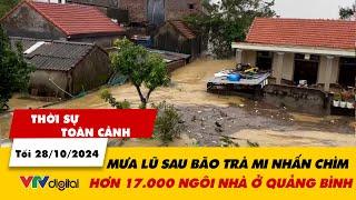 Thời sự toàn cảnh tối 2810 Mưa lũ sau bão Trà Mi nhấn chìm hơn 17000 ngôi nhà ở Quảng Bình  VTV24