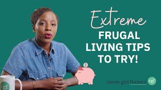 12 Extreme Frugal Living Tips  Clever Girl Finance