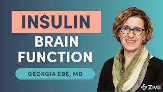 The Role of Insulin in Brain Function With Dr. Georgia Ede Central Insulin Resistance Explained