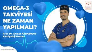 Omega-3 Takviyesi Ne Zaman Kullanılmalı ? - Prof. Dr. Ahmet Karabulut