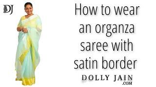 How to wear an organza saree with a border  Dolly Jain Saree Draping