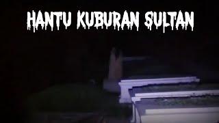 HANTU KUBURAN CINA SULTAN