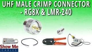 How To Install UHF Male PL-259 Crimp Connector For RG8x & LMR-240