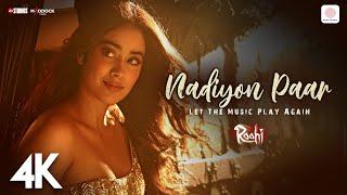 Nadiyon Paar Let the Music Play 4K Music Video  Janhvi Kapoor  Sachin-Jigar  Rashmeet Shamur