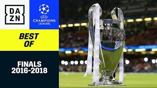 Finals 2016 - 2018  Best Of   UEFA Champions League  DAZN