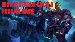 Why Is League Such A Passive Game