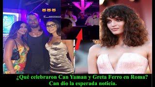 ¿Qué celebraron Can Yaman y Greta Ferro en Roma? Can dio la esperada noticia.