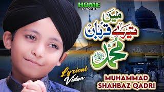 Muhammad Shahbaz Qadri - Me Tere Qurban Muhammad - Lyrical Video - Home Islamic