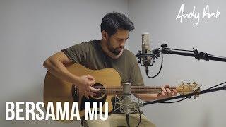 Bersama Mu Cover By Andy Ambarita