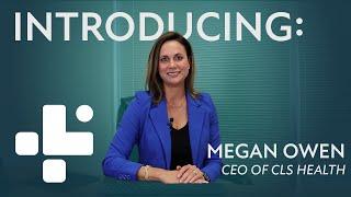 Introducing Megan Owen CEO of CLS Health