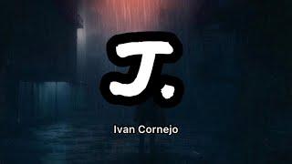 Ivan Cornejo - J. Letraslyrics