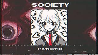 Society - pathetic speed upnightcore