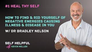 #1 Heal w Dr. Bradley Nelson  How To Find &  Rid Negative Energies Causing Illness & Disease