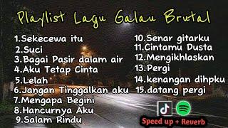 Playlist Lagu Galau Brutal  Speed Up + Reverb  KUMPULAN LAGU POP GALAU INDONESIA BISA DIDOWNLOAD