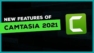 Camtasia 2021 New & Noteworthy Features