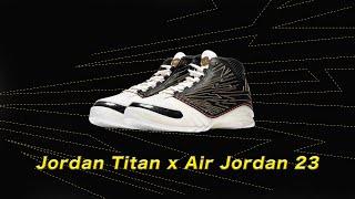 沃皮斯潮流『OPEN』Jordan Titan x Air Jordan 23